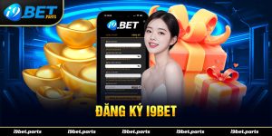 Đăng ký I9bet Nhanh Chóng Chỉ Sau Vài Bước Cơ Bản