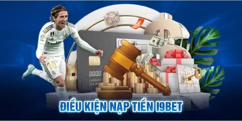 Điều kiện giao dịch nạp tiền i9bet