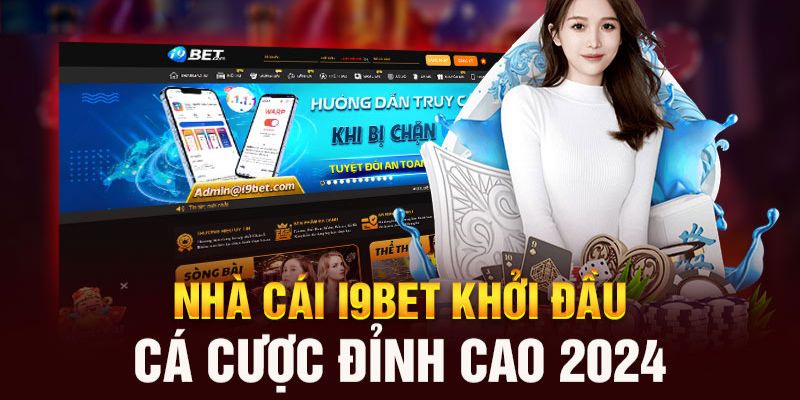 Những lý do nên chọn I9bet để đăng ký tài khoản