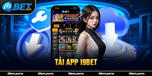 Tải App I9BET Về Điện Thoại Dành Cho Tân Thủ